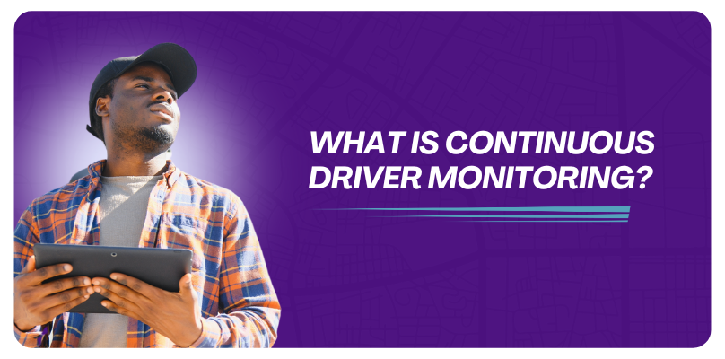 What is Continuous Driver Monitoring