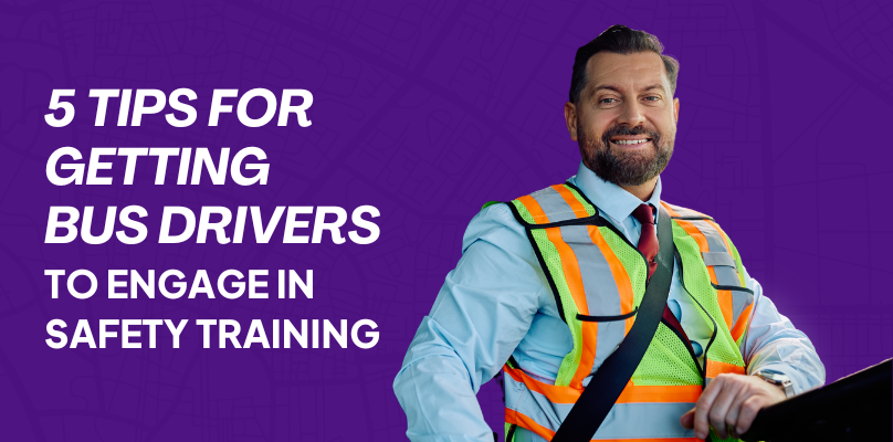5 Tips For Getting Bus Drivers to Engage in Safety Training