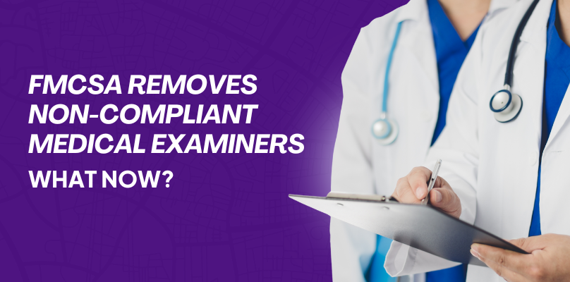 FMCSA Removes Non-Compliant Medical Examiners: What Now?