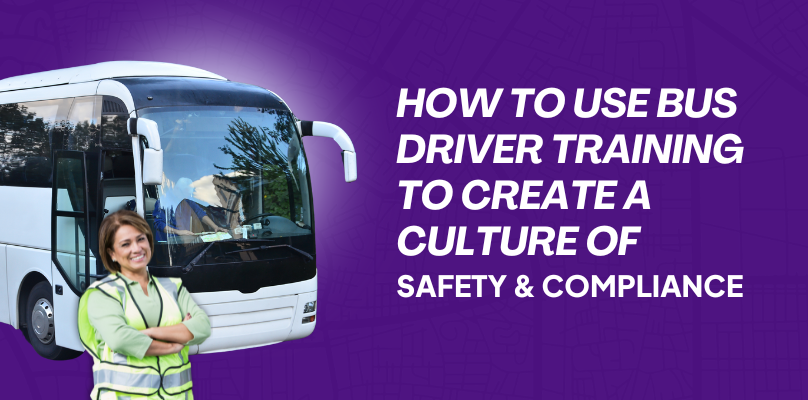 How to Use Bus Driver Training to Create a Culture of Safety & Compliance