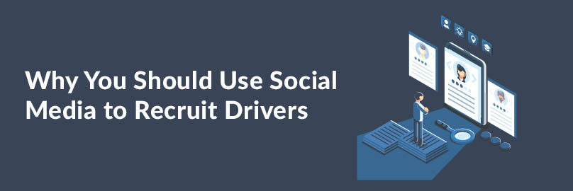 Why You Should Use Social Media to Recruit Drivers