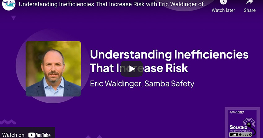understanding inefficiencies that increase risk at your fleet